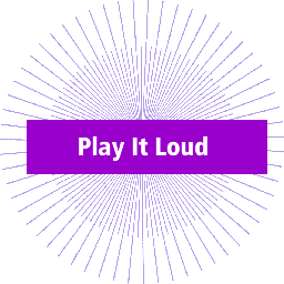 play it loud